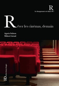 Agnès Salson et Mikael Arnal - Rêver les cinémas, demain.