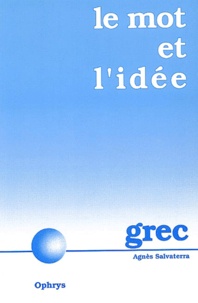 Le mot et lidée. Révision vivante du vocabulaire grec.pdf