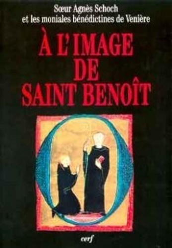Agnès Schoch - À l'image de saint Benoît.