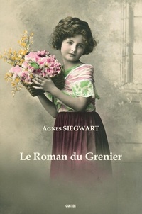 Agnès Siegwart - Le roman du grenier.