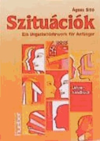 Agnes Sillo - Szituaciok. Lehrerhandbuch - Ein Ungarischlehrwerk für Anfänger.
