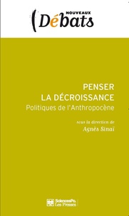 Agnès Sinaï - Penser la décroissance - Politiques de l'Anthropocène.