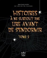 Agnès Soulez Larivière - Histoires à ne surtout pas lire avant de s'endormir - Tome 2.