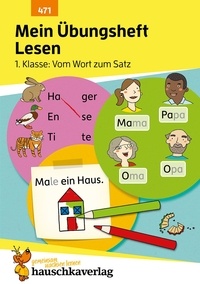 Agnes Spieker - Deutsch 471 : Mein Übungsheft Lesen – 1. Klasse: Vom Wort zum Satz.
