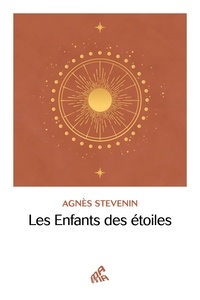 Agnès Stevenin - Les Enfants des étoiles.
