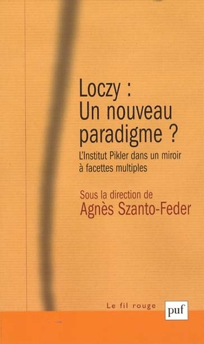 Loczy : un nouveau paradigme ?. L'Institut Pikler dans un miroir à facettes multiples 2e édition