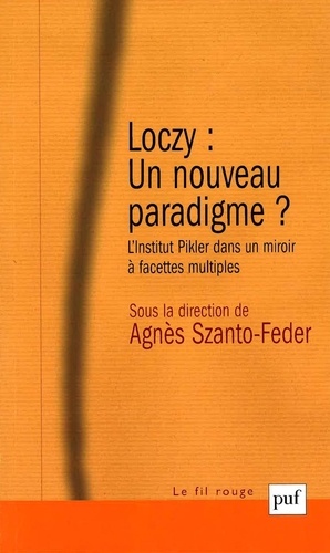 Loczy : un nouveau paradigme ?. L'Institut Pikler dans un miroir à facettes multiples 2e édition