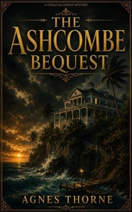 The Ashcombe Bequest: A Tessa Calloway Mystery