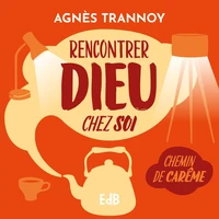 Rencontrer Dieu chez soi