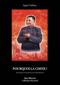 Agnes Valloire - Pourquoi la Chine ? - Politique naturelle en Chine rouge.