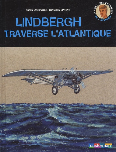 Agnès Vandewiele - Lindbergh traverse l'Atlantique.