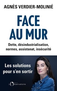 Livres gratuits à télécharger sur Nook Color Face au mur - Dette, désindustrialisation, normes, assistanat, insécurité. Les solutions pour s'en sortir par Agnès Verdier-Molinié