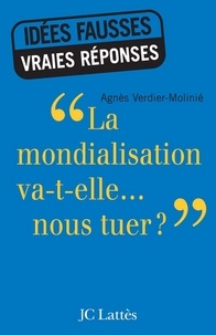 Agnès Verdier-Molinié - La mondialisation va-t-elle... nous tuer ?.