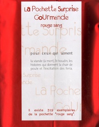 La Pochette Surprise Gourmande Rouge sang - Pour ceux qui aiment la viande (à mort), le boudin, les histoires qui donnent la chair de poule et lexcitation des féria.pdf