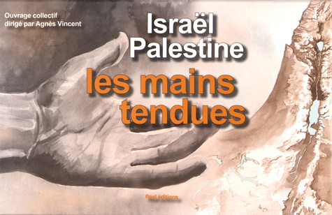 Agnès Vincent - Israël-Palestine, les mains tendues - 13 cahiers.