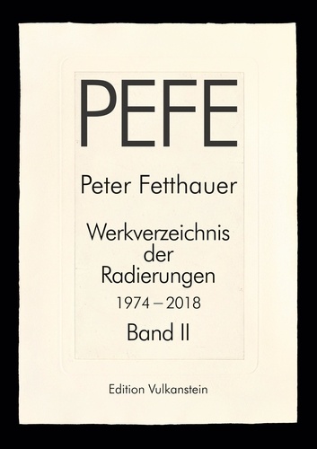 Peter Fetthauer 1974-2018. Werkverzeichnis der Radierungen Band  2