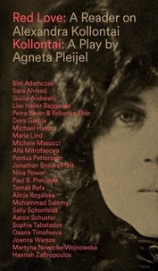 Maria Lind et Agneta Pleijel - Red Love: A Reader on Alexandra Kollontai - Kollantai: A Play by Agneta Pleijel.
