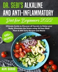  Agni Barad - Dr. Sebi's Alkaline and Anti-Inflammatory Diet for Beginners 2022.