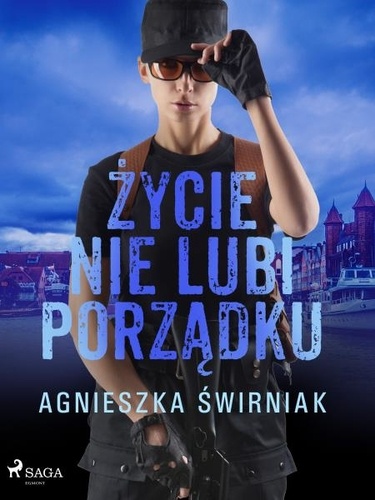 Agnieszka Świrniak - Życie nie lubi porządku.