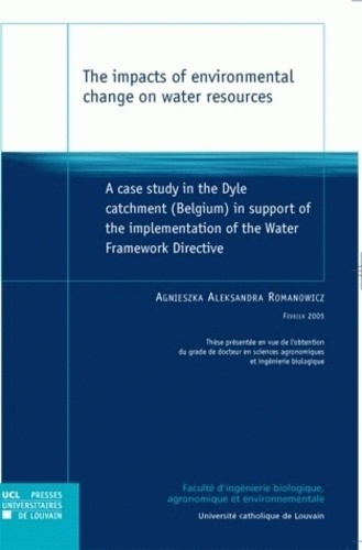 Agnieszka Aleksandra Romanowicz - The impacts of environmental change on water resources - A case study in the Dyle catchment (Belgium) in support of the implementation of the Water Framework Directive.