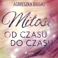 Agnieszka Biegaj et Agata Darnowska - Miłość od czasu do czasu.