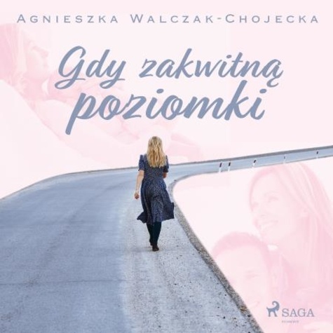 Agnieszka Walczak-Chojecka et Joanna Derengowska - Gdy zakwitną poziomki.