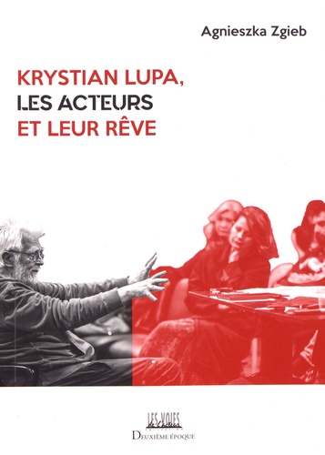 Krystian Lupa, les acteurs et leur rêve