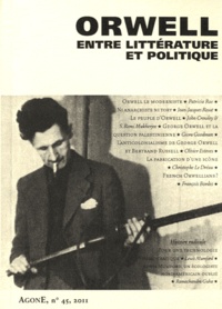 Olivier Esteves et Jean-Jacques Rosat - Agone N° 45/2011 : Orwell, entre littérature et politique.
