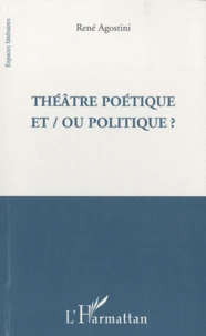 Théâtre poétique et/ou politique ?
