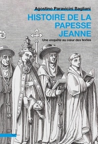 Agostino Paravicini Bagliani - Histoire de la papesse Jeanne - Une enquête au coeur des textes.