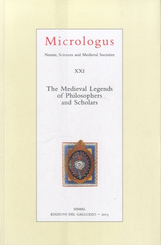 Agostino Paravicini Bagliani - Micrologus XXI - The Medieval Legends of Philosophers and Scholars.