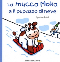 Agostino Traini - La mucca Moka e il pupazzo di neve.