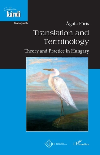 Translation and Terminology. Theory and Practice in Hungary