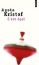 Agota Kristof - C'est égal.