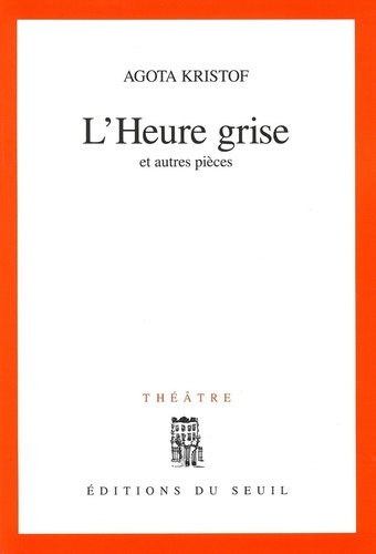 L'heure grise. Et autres pièces, théâtre