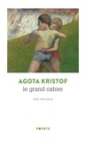 Agota Kristof - Le Grand Cahier ; La Preuve ; Le Troisième Mensonge - Une trilogie.