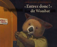 "Entrez donc !" dit Wombat