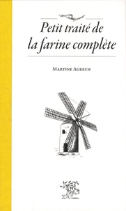 Petit traité de la farine complète