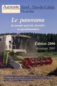  Agreste - Le panorama du monde agricole, forestier et agroalimentaire Nord Pas-de-Calais Picardie - Résultats 2005.