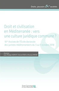 Droit et civilisation en Méditerranée : vers une culture juridique commmune ?