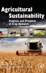 Agricultural Sustainability - Progress and Prospects in Crop Research.