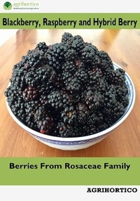  Agrihortico - Blackberry, Raspberry and Hybrid Berry: Berries from Rosaceae Family.