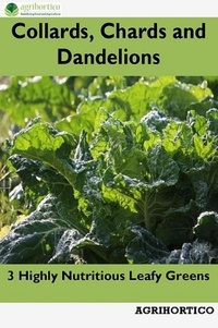  Agrihortico CPL - Collards, Chards and Dandelions: 3 Highly Nutritious Leafy Greens.