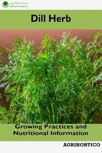  Agrihortico CPL - Dill Herb: Growing Practices and Nutritional Information.
