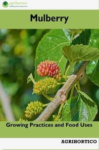  Agrihortico CPL - Mulberry: Growing Practices and Food Uses.