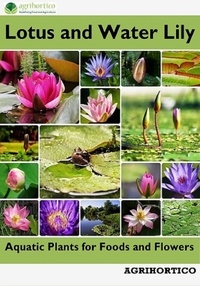  Agrihortico - Lotus and Water Lily: Aquatic Plants for Foods and Flowers.