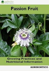  Agrihortico - Passion Fruit: Growing Practices and Nutritional Information.