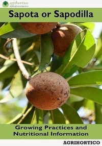  Agrihortico - Sapota or Sapodilla: Growing Practices and Nutritional Information.
