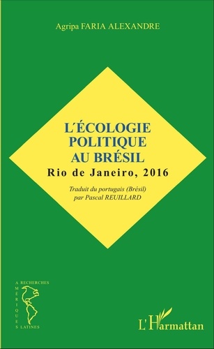 Agripa Faria Alexandre - L'écologie politique au Brésil - Rio de Janeiro, 2016.