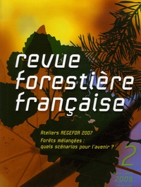 Guy Landmann et Erwin Dreyer - Revue forestière française N° 2, Mars-Avril 200 : Ateliers REGEFOR 2007 - Forêts mélangées : quels scénarios pour l'avenir ?.